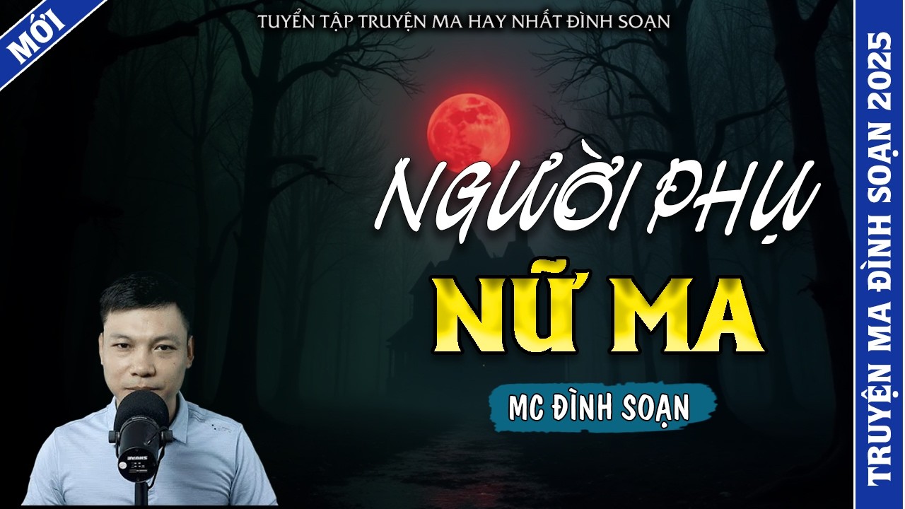 TRUYỆN MA ĐÌNH SOẠN | NGƯỜI PHỤ NỮ MA | TRUYỆN MA 2026 MC ĐÌNH SOẠN KỂ LẠI