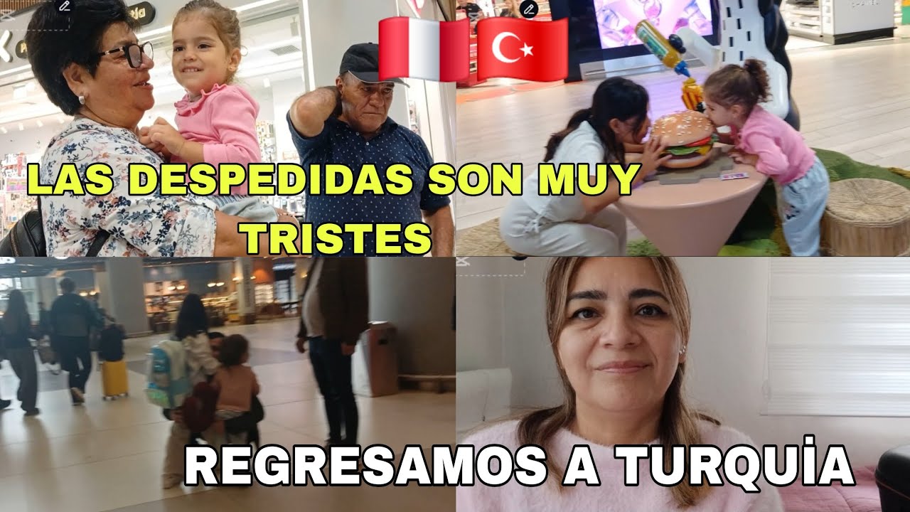TRİSTE DESPEDİDA / REGRESAMOS A TURQUİA/ MİS HİJAS FELİCES AL VER A SU PAPÁ 🇵🇪🇹🇷