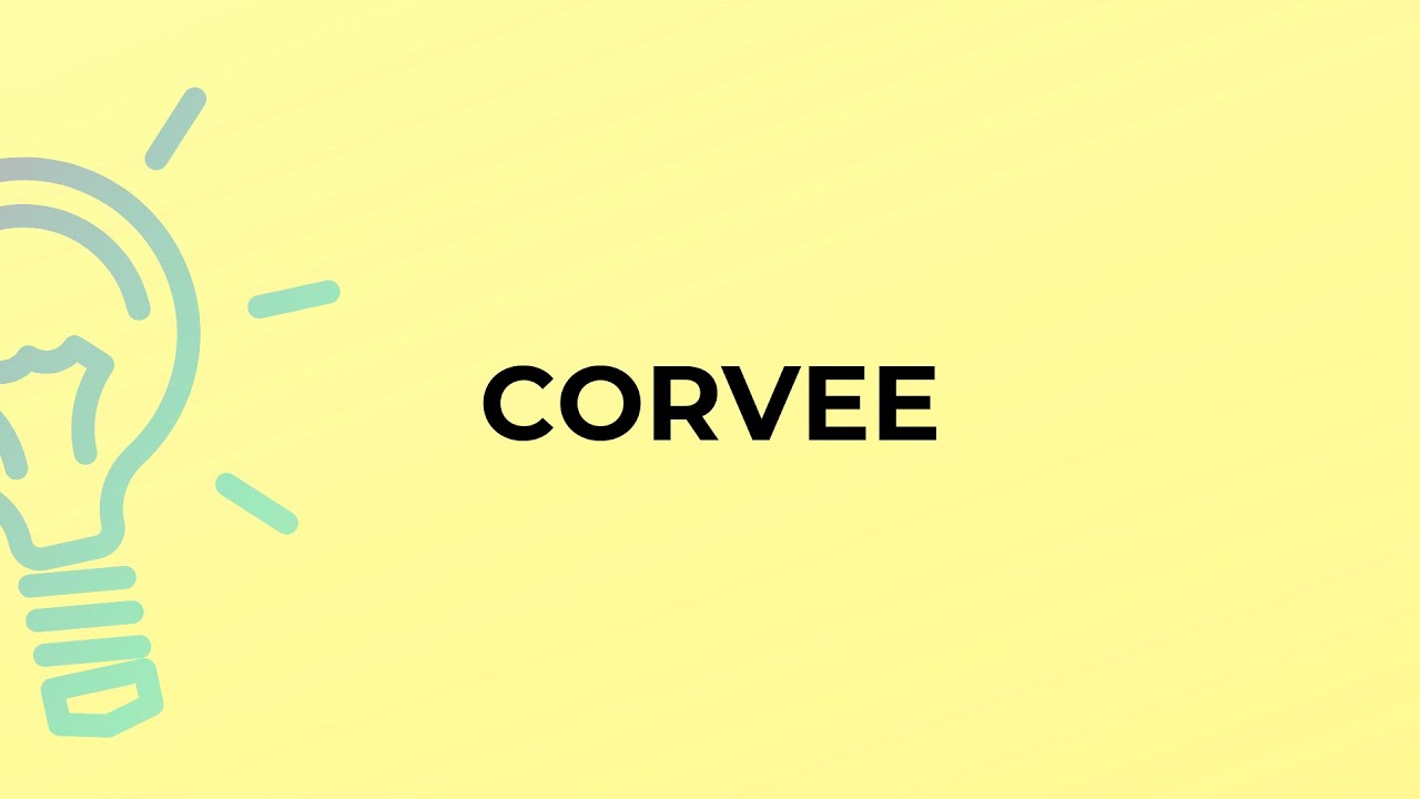 What is the meaning of the word CORVEE?