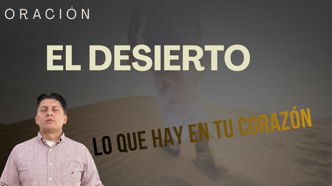 El Desierto /Lo que hay en tu Corazón