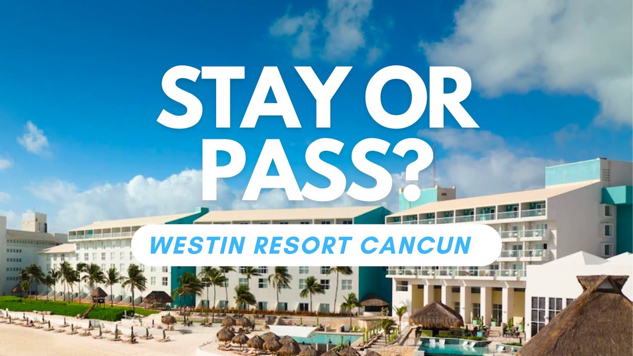 Westin Resort & Spa Cancun: IS IT TRULY WORTH YOUR STAY?