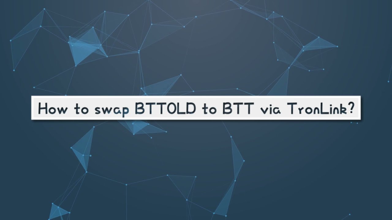 How to swap BTTOLD to BTT