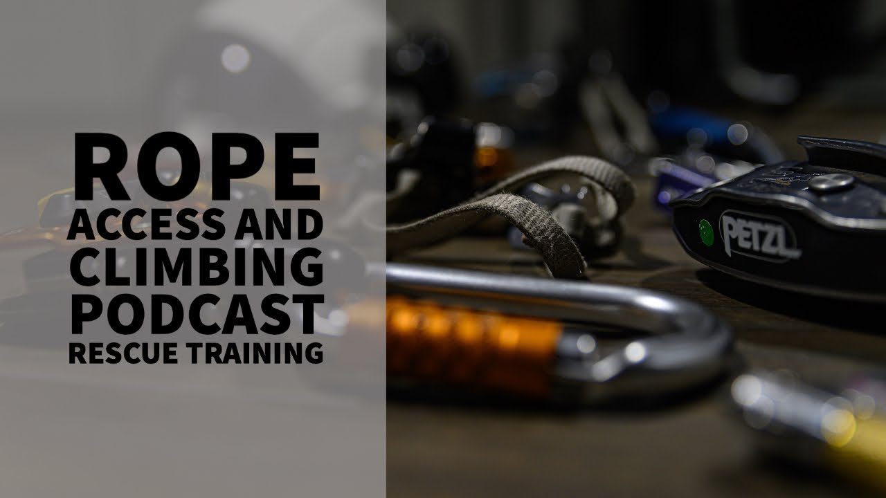 Rope Access Rescue Training - The Rope Access and Climbing Podcast