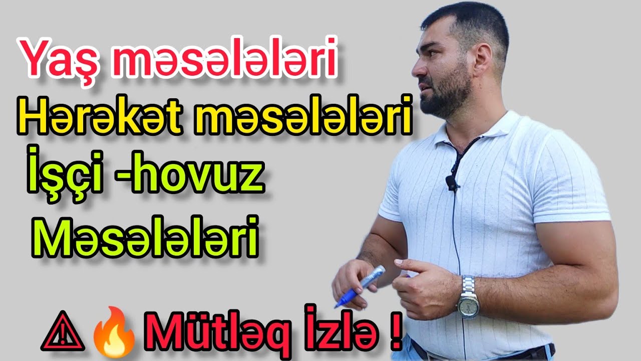 Birməchullu tənliklərə gətirilən məsələlər (yaş məsələləri,hərəkət məsələləri,işçi hovuz məsələləri)