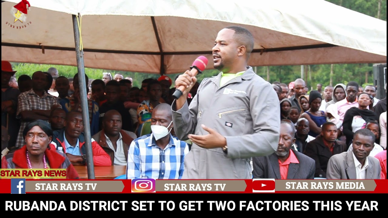 RUBANDA DISTRICT SET TO GET TWO FACTORIES THIS YEAR.
