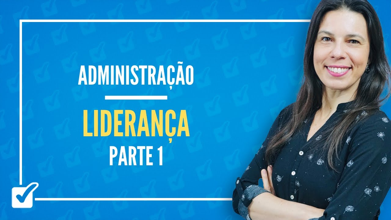 11.02. Aula de Liderança (Administração) - Parte 1