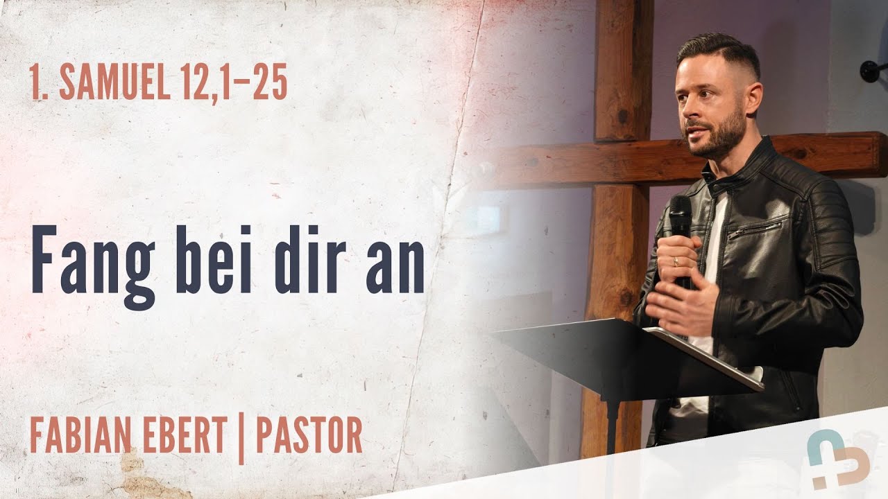 Fang bei dir an | 1. Samuel 12 | Fabian Ebert | 2.11.2025