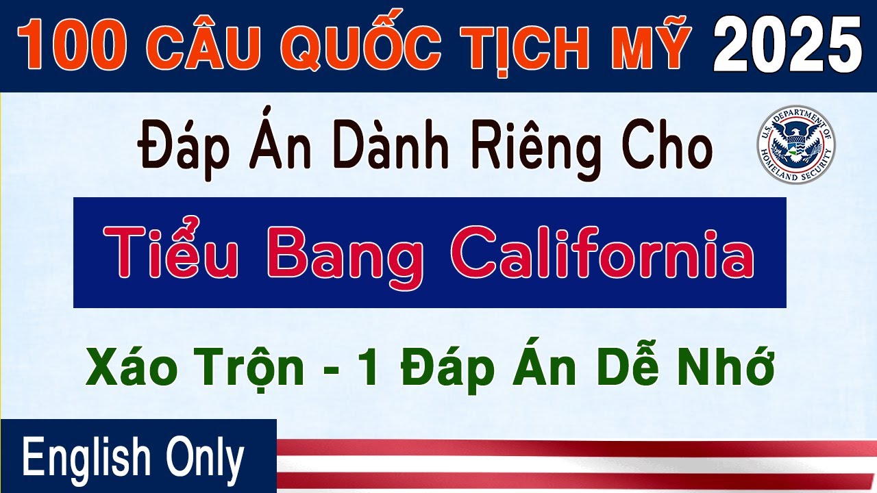 100 Câu Civics Quốc Tịch Mỹ - 1 Đáp Án Dành Riêng Cho Tiểu Bang California 2025 - DỄ HỌC DỄ NHỚ