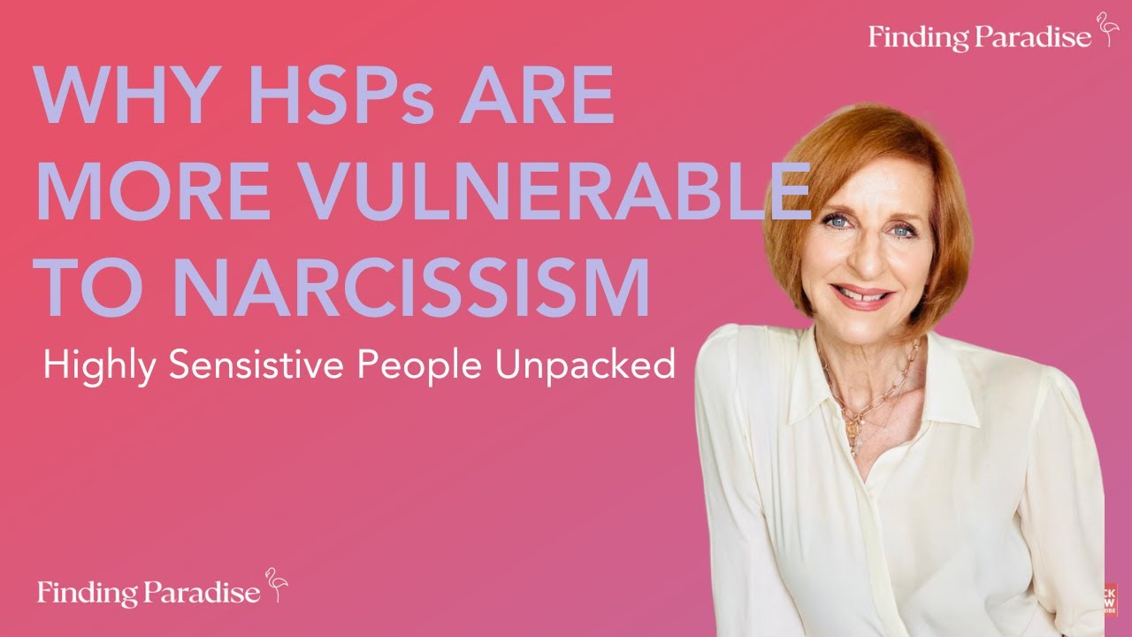 The Link Between Highly Sensitive People And Narcissists - Why HSPs Are Vulnerable To Narcissism