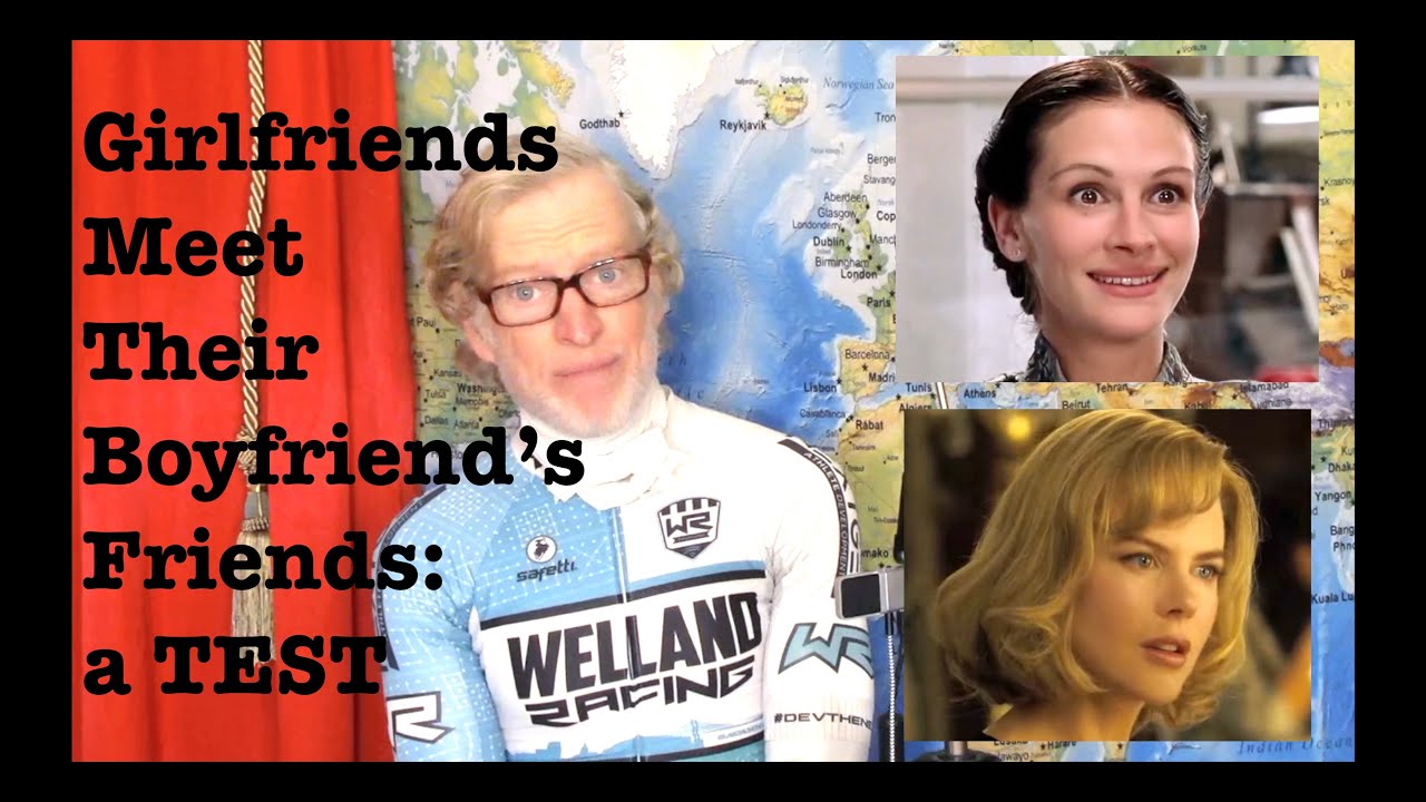 Girlfriends Meeting Their Boyfriend's Friends: Passing the Test