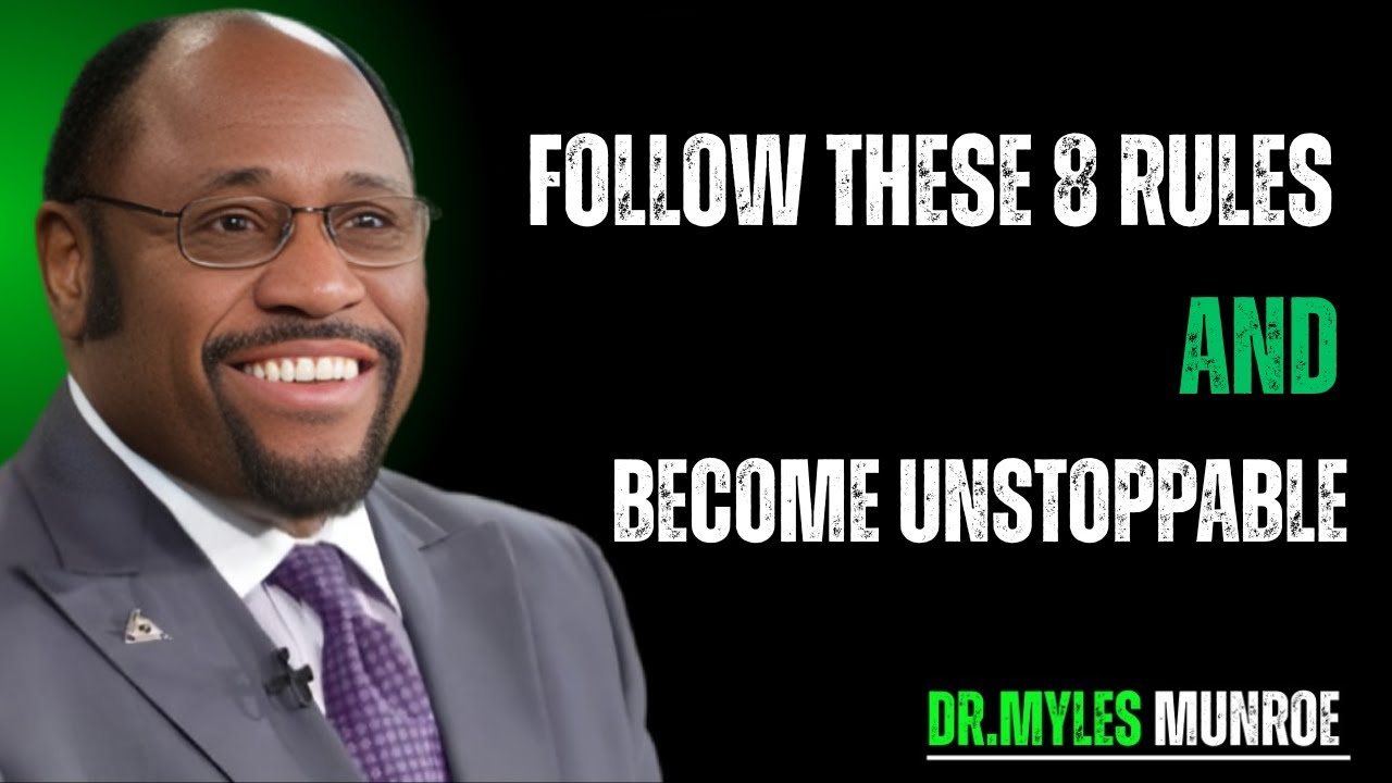 8 Rules for Success That Will Change Your Life | Myles Munroe