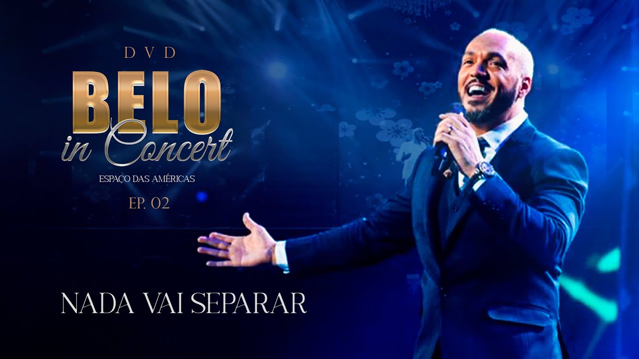 Belo - Nada Vai Separar / Eternamente / Razão da Minha Vida (Ao Vivo) - DVD Belo In Concert - EP02