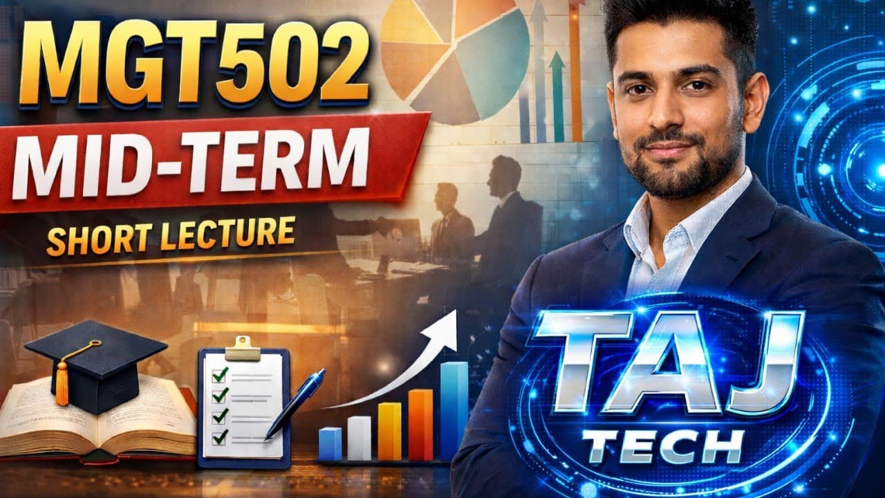 MGT502 short lectures || TAJ TECH
