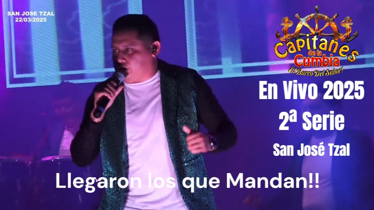 CAPITANES DE LA CUMBIA 👨‍✈️EN VIVO 2025 SAN JOSÉ TZAL 2ª SERIE 🎵