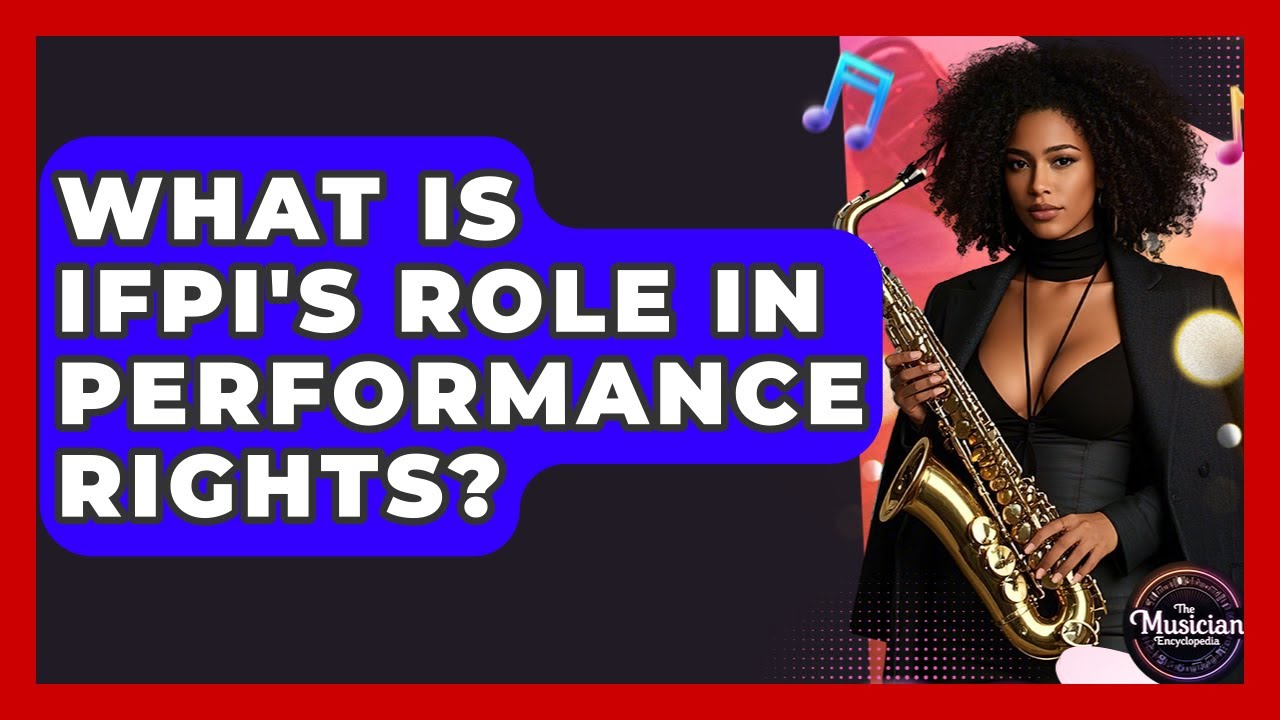 What Is IFPI's Role In Performance Rights? - The Musician Encyclopedia