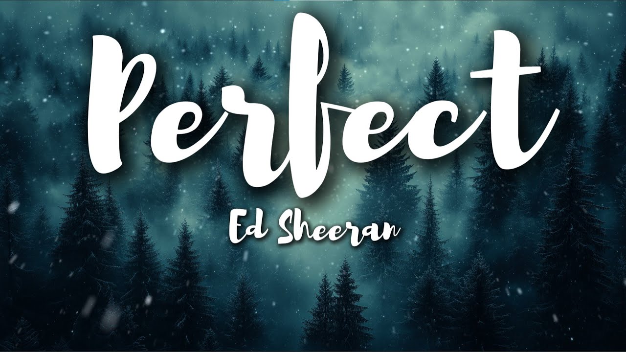 Ed Sheeran – Perfect (Lyrics) | Romantic Forever