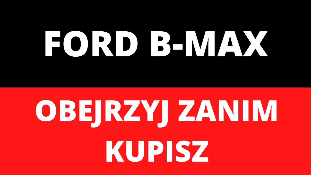 Ford B-Max  - usterki, spalanie, wady, zalety, opinie, silniki, dane techniczne, recenzja, test