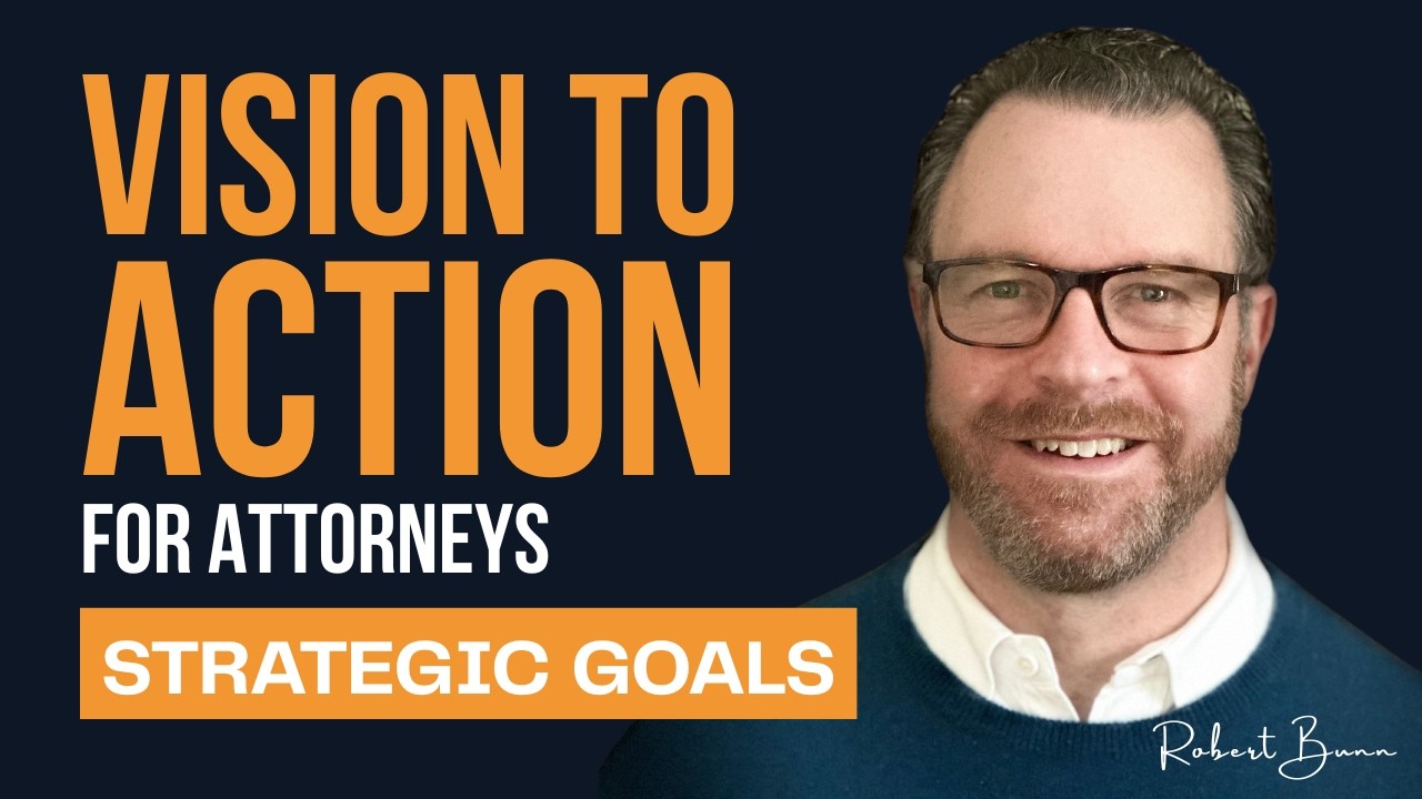 EP5 - Turning Vision Into Action: Strategic Goals for Attorneys