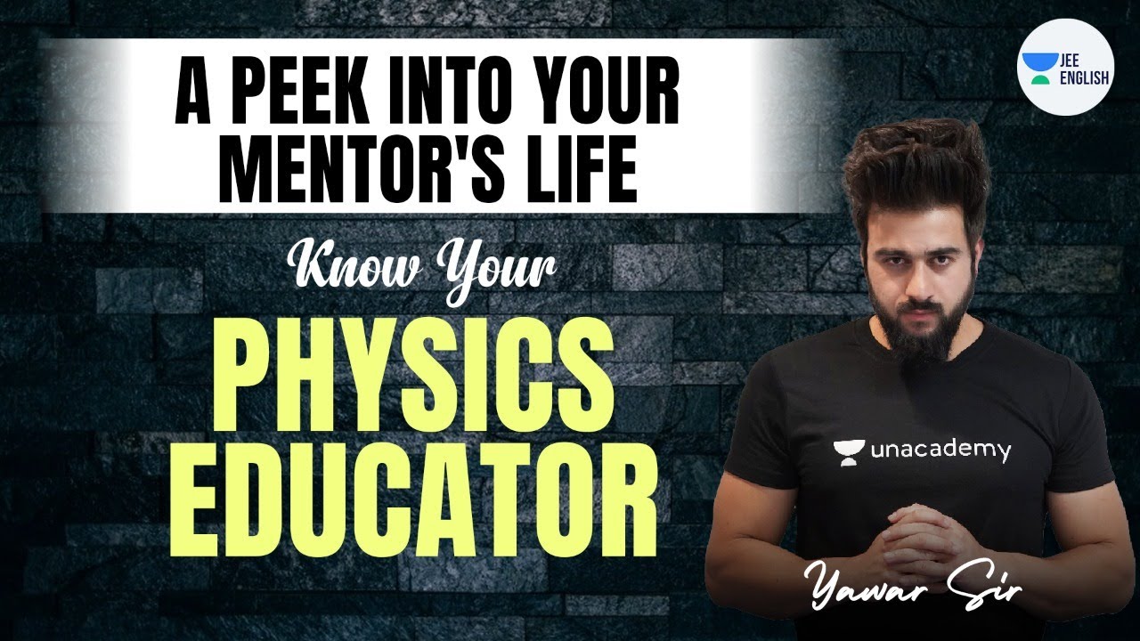 Know your Physics Educator | JEE English Unacademy | Yawar Manzoor