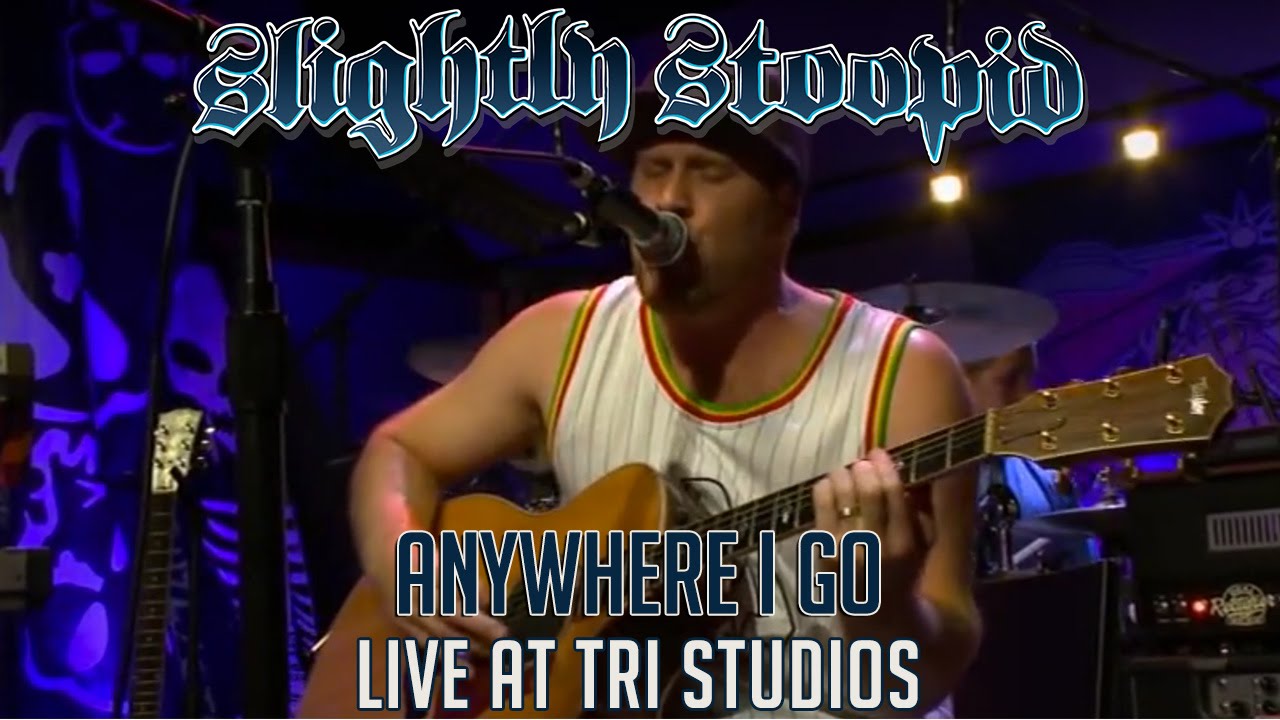 Anywhere I Go - Slightly Stoopid (Live at Roberto's TRI Studios)