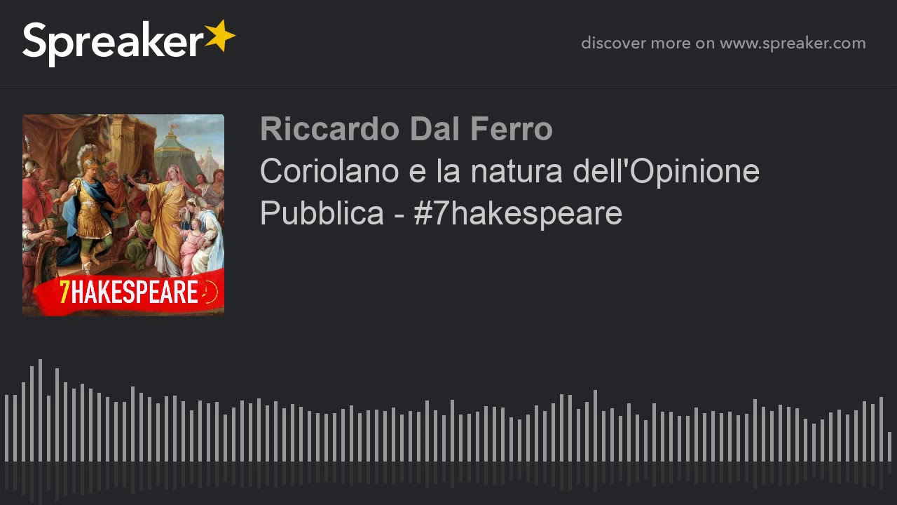Coriolano e la natura dell'Opinione Pubblica - #7hakespeare