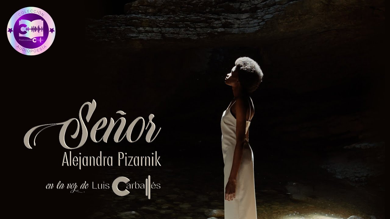 Se&ntilde;or - Un poema de Alejandra Pizarnik | Declamado por Luis Carball&eacute;s