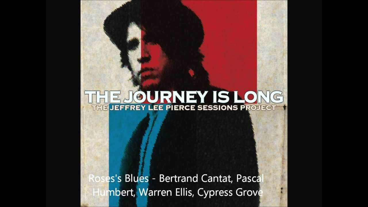 Bertrand Cantat - Rose's Blues | The Jeffrey Lee Pierce Sessions Project