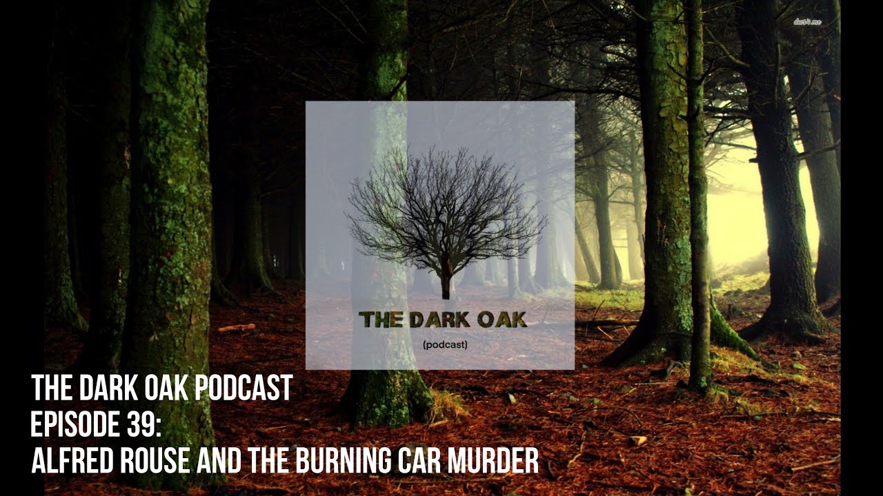 Episode 39: Alfred Rouse and The Burning Car Murder