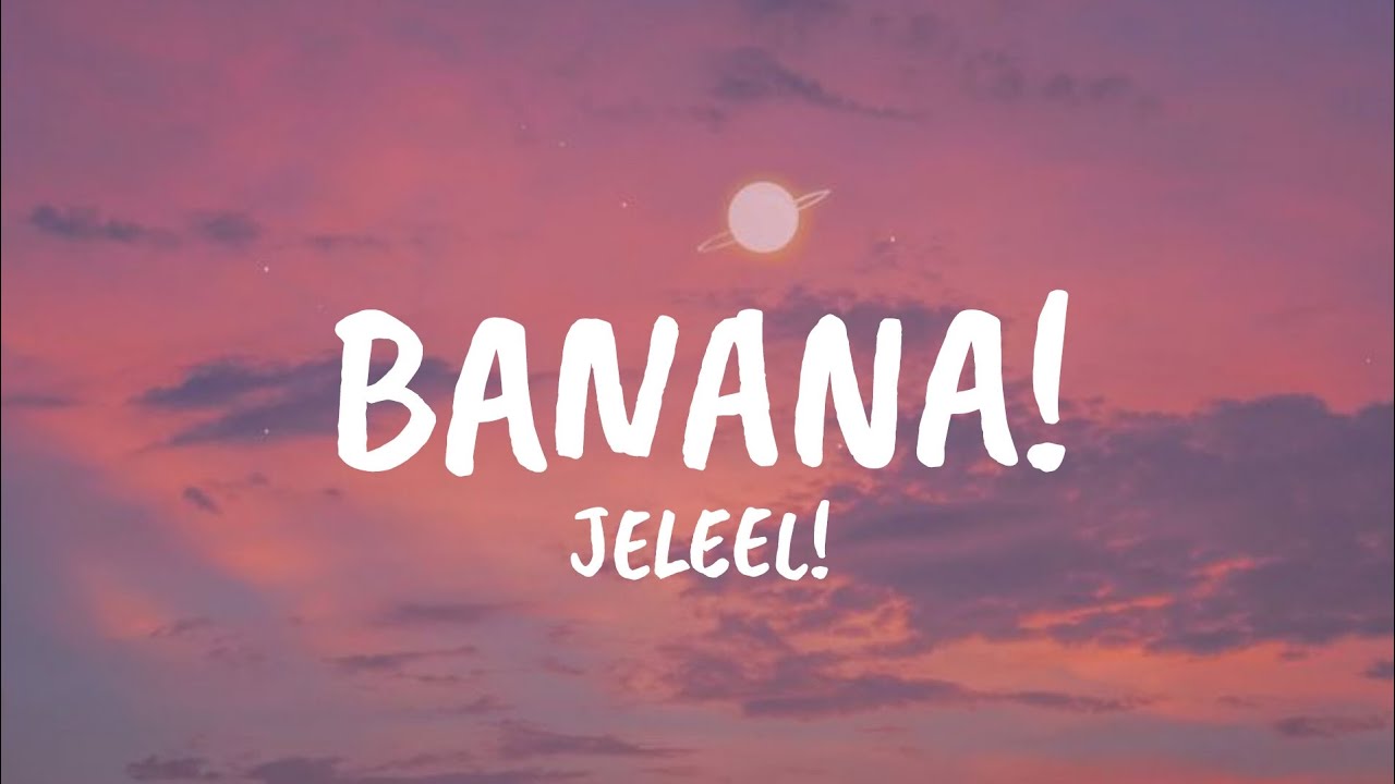 JELEEL! - BANANA! (Lyrics)