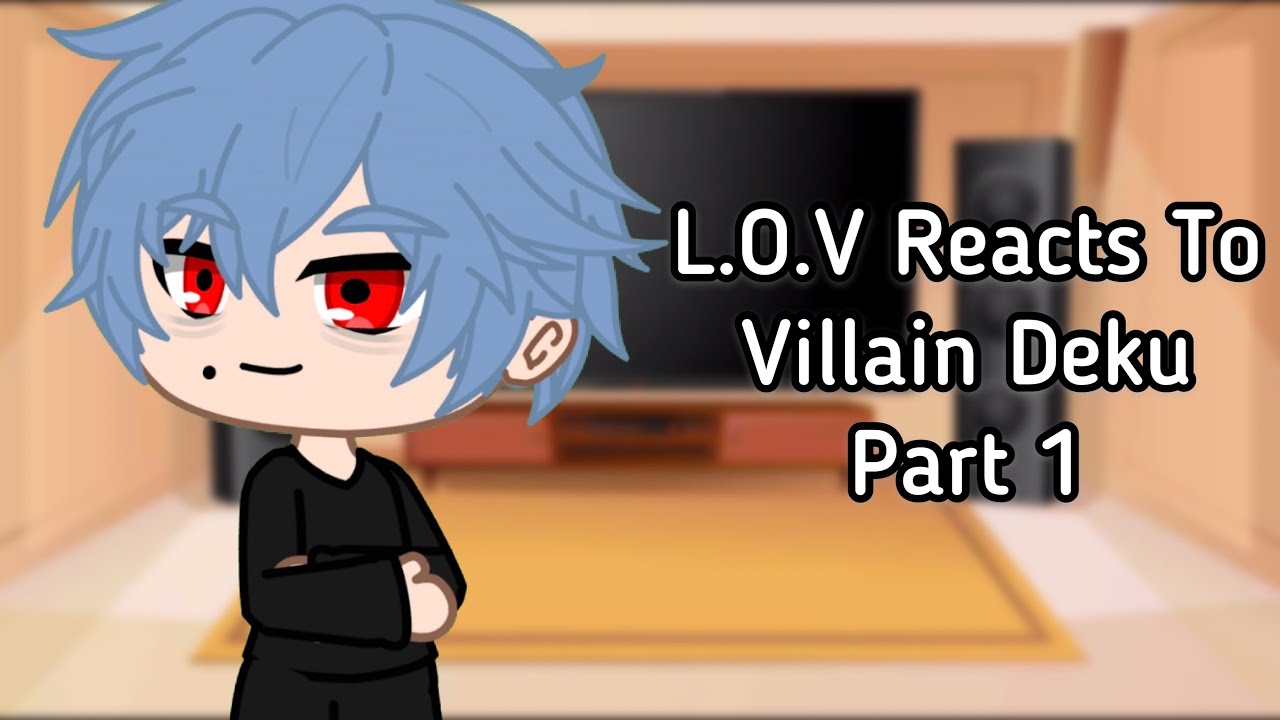 |L.O.V Reacts To Villain Deku||Part 1||NotTeddy|