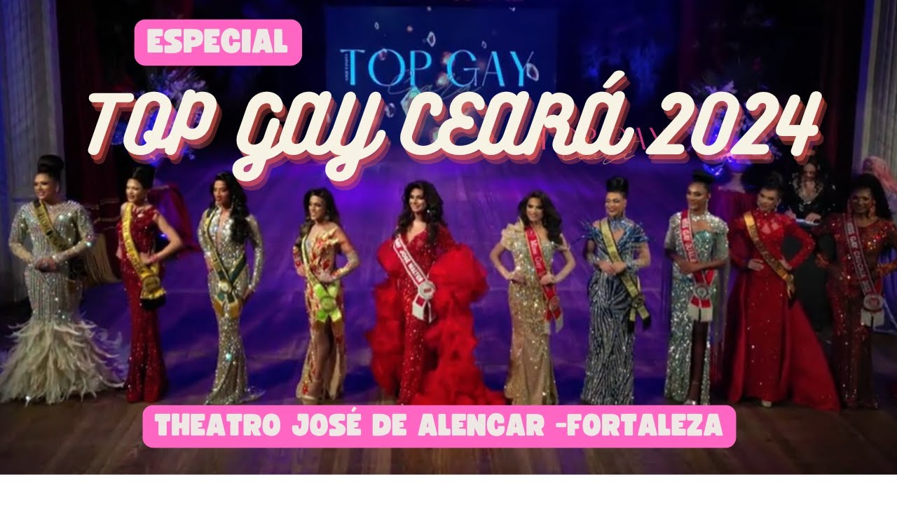 Especial: TOP GAY CEARÁ 2024 - Theatro José de Alencar - Fortaleza