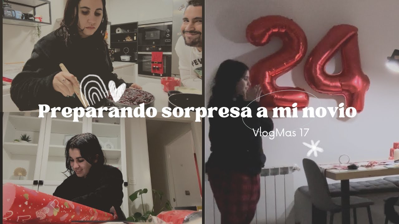 PREPARANDO TODO PARA SORPRENDER A MI NOVIO EN SU CUMPLE ✨ 🎉 VLOGMAS17