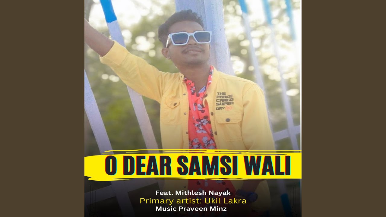 O DEAR SAMSI WALI