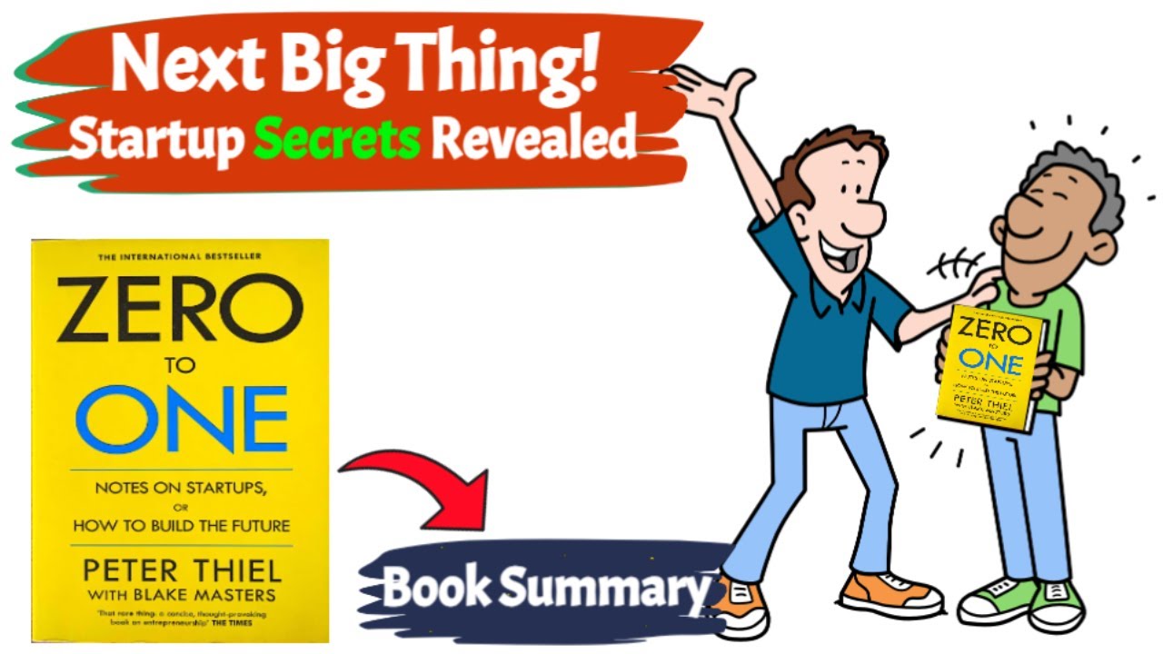 How to Create the Next Big Thing : 'Zero to One' Summary