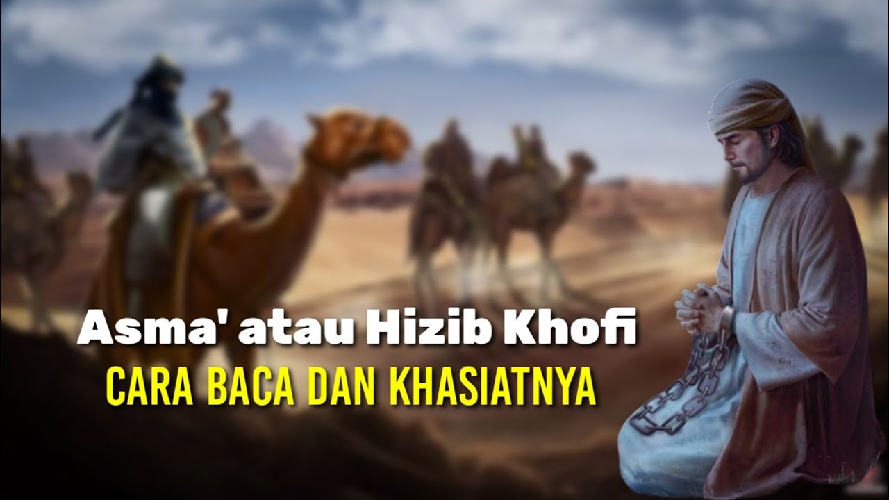 Hizib Khofi | Asma Khofi | Asma' Khofi Tatacara Membaca dan Khasiatnya