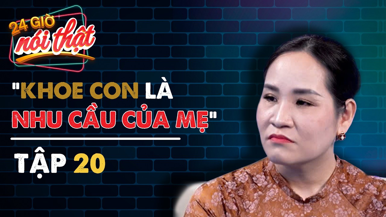#20 Khát vọng con trẻ nổi tiếng sớm  | 24h Nói Thật
