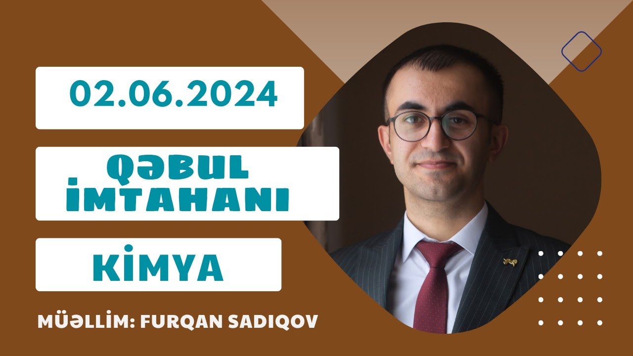 2 iyun 2024 | Qəbul imtahanı | IV qrup | Kimya suallarının izahı.