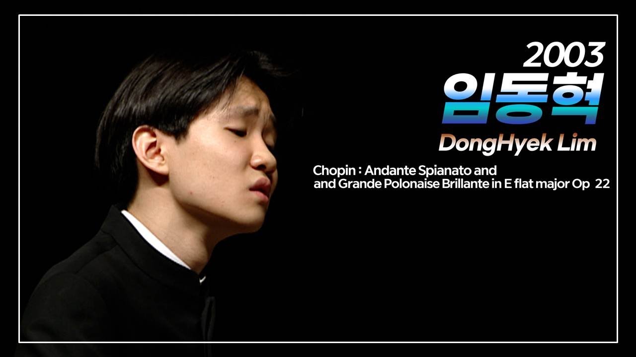 DongHyek Lim - Chopin : Andante Spianato and Grande Polonaise Brillante in E flat major Op  22 / 임동혁