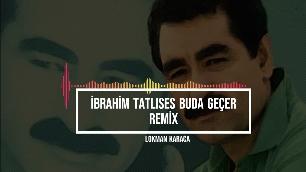 İbrahim Tatlıses Buda Gecer Remix ( Lokman Karaca )