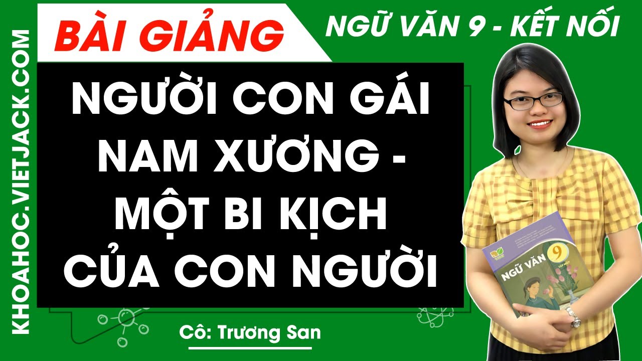 Người con gái Nam Xương - một bi kịch của con người | Ngữ văn 9 - Kết nối tri thức (HAY NHẤT)