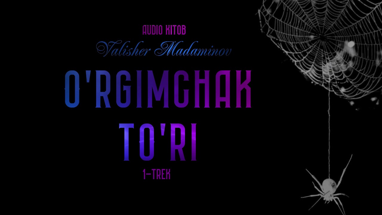 Audio kitob | O'rgimchak to'ri 1-trek | Valisher Madaminov