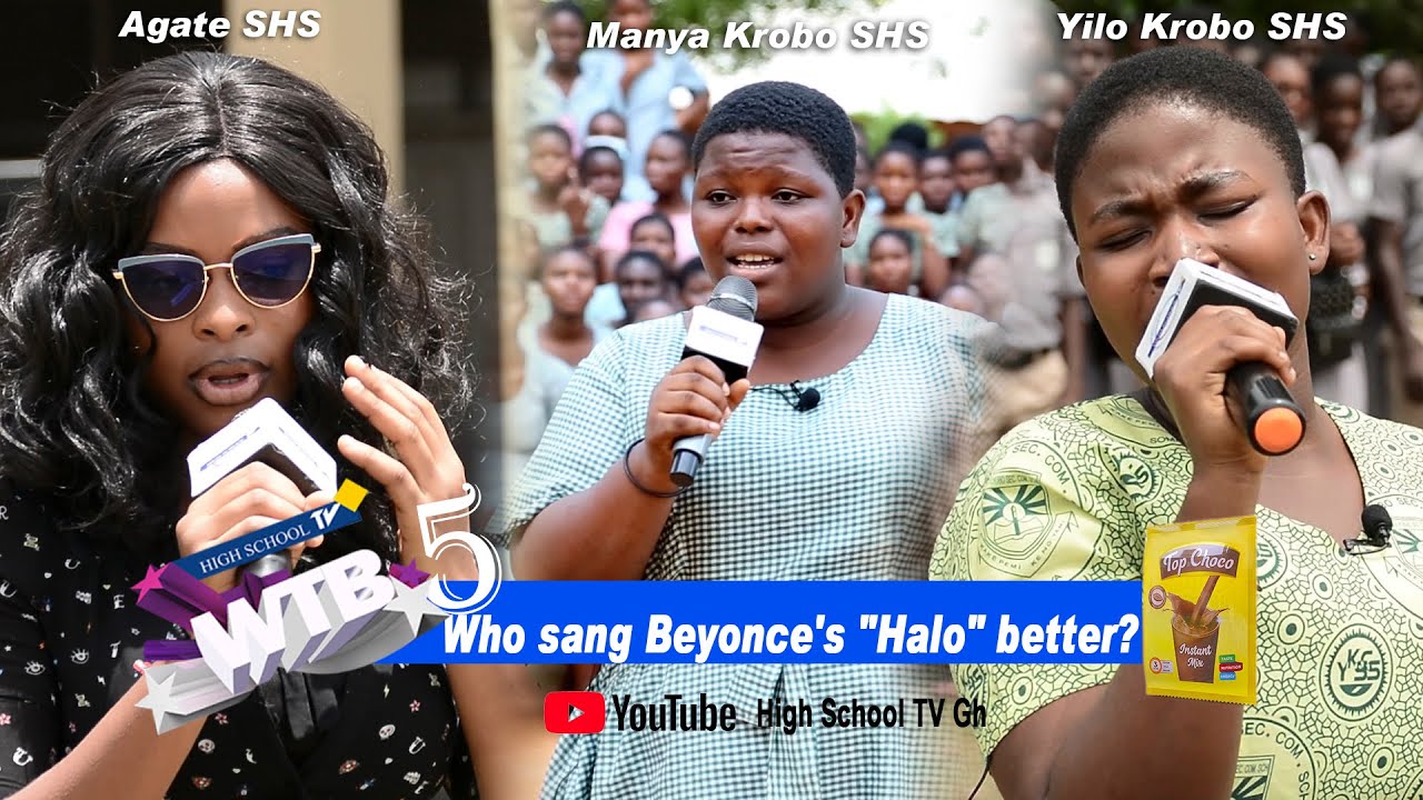WHO SANG BEYONCY HALO BETTER? Agate SHSH , Yilo Krobo, Manya Krobo SHS.
