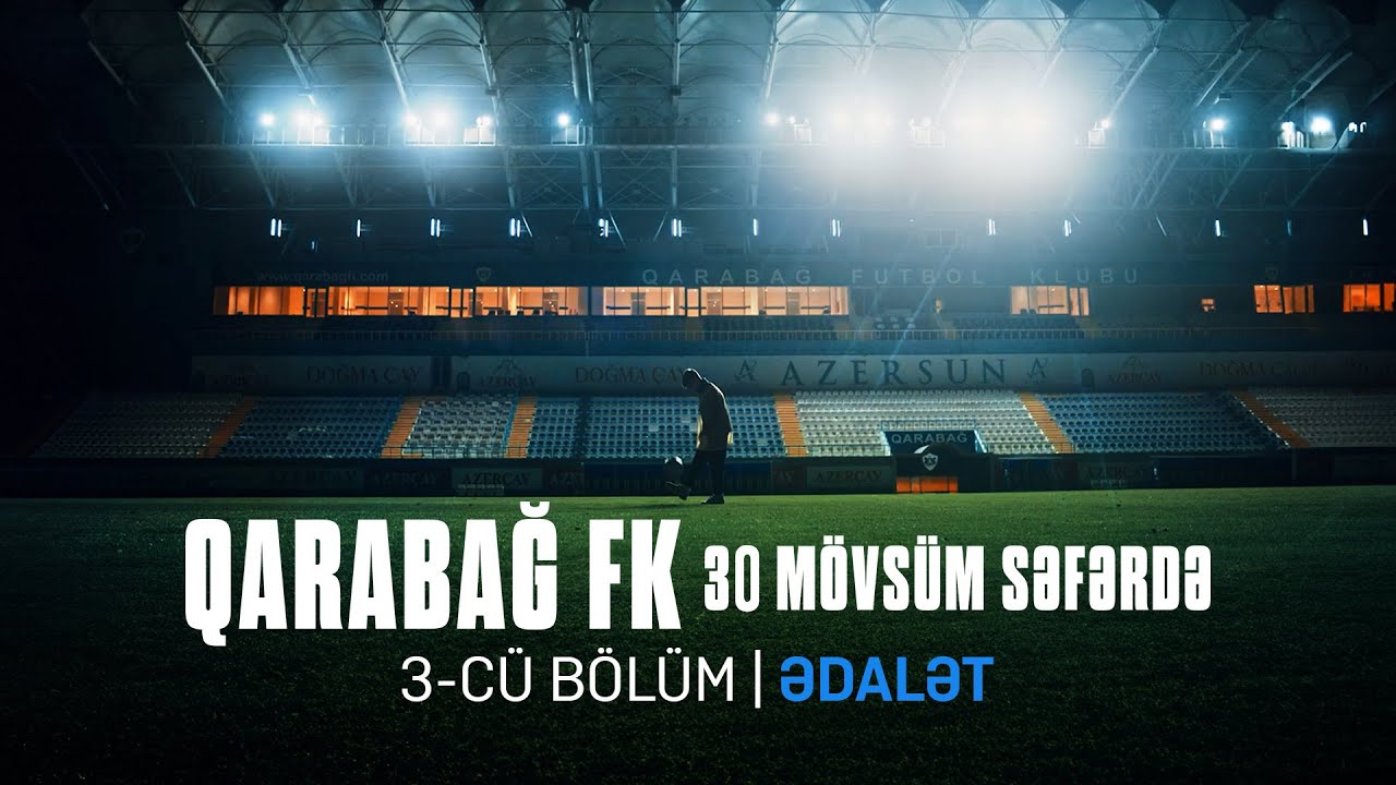 “Qarabağ FK – 30 mövsüm səfərdə” | 3-cü bölüm | Bakı Media Mərkəzi