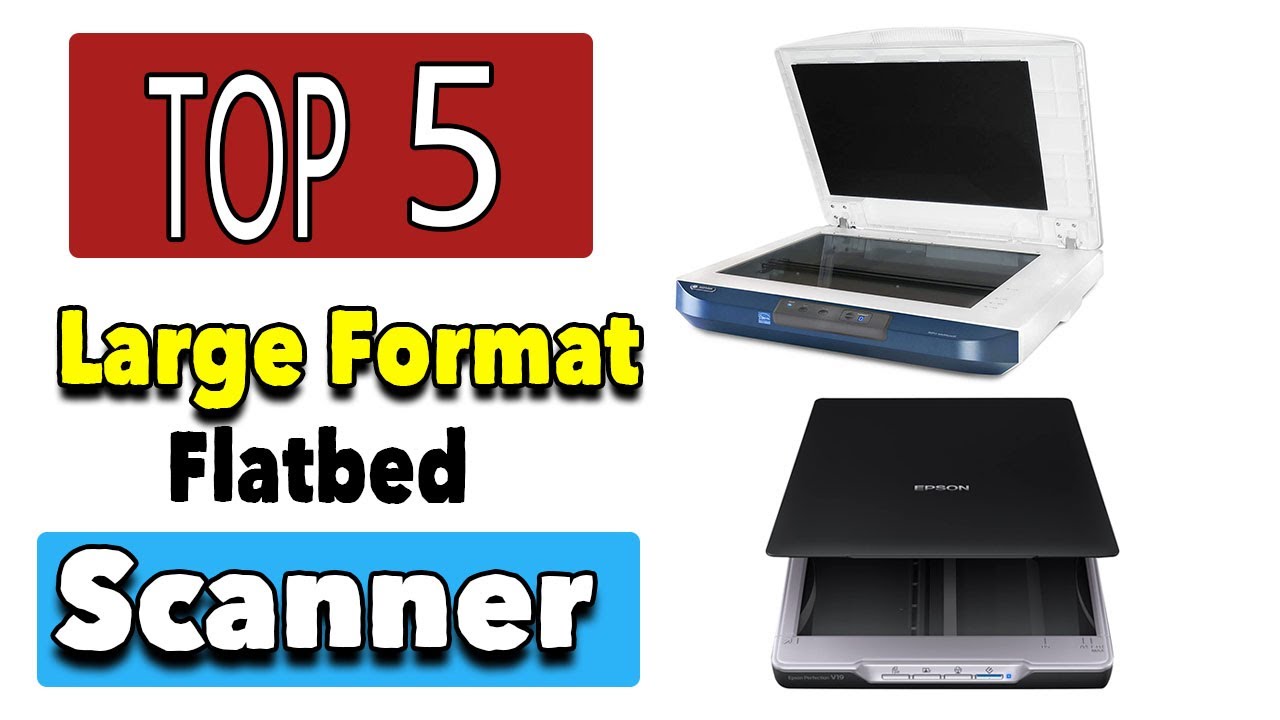 Best Large Format Flatbed Scanner 18x24