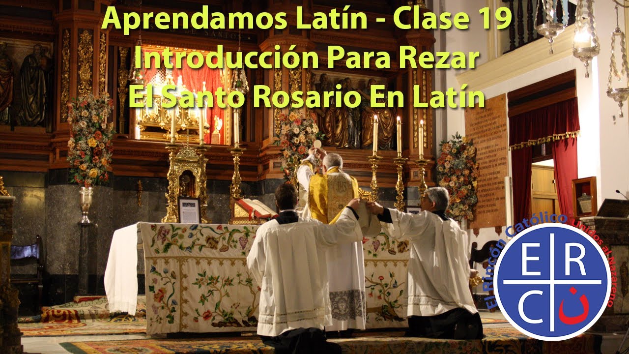 Aprendamos Latín - Introducción Para Rezar el Santo Rosario en Latín - Clase 19