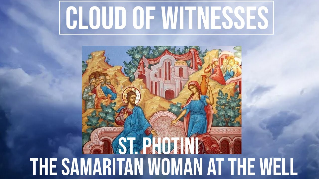 Obłok świadk&oacute;w: Święta Fotynka &ndash; Samarytanka przy studni