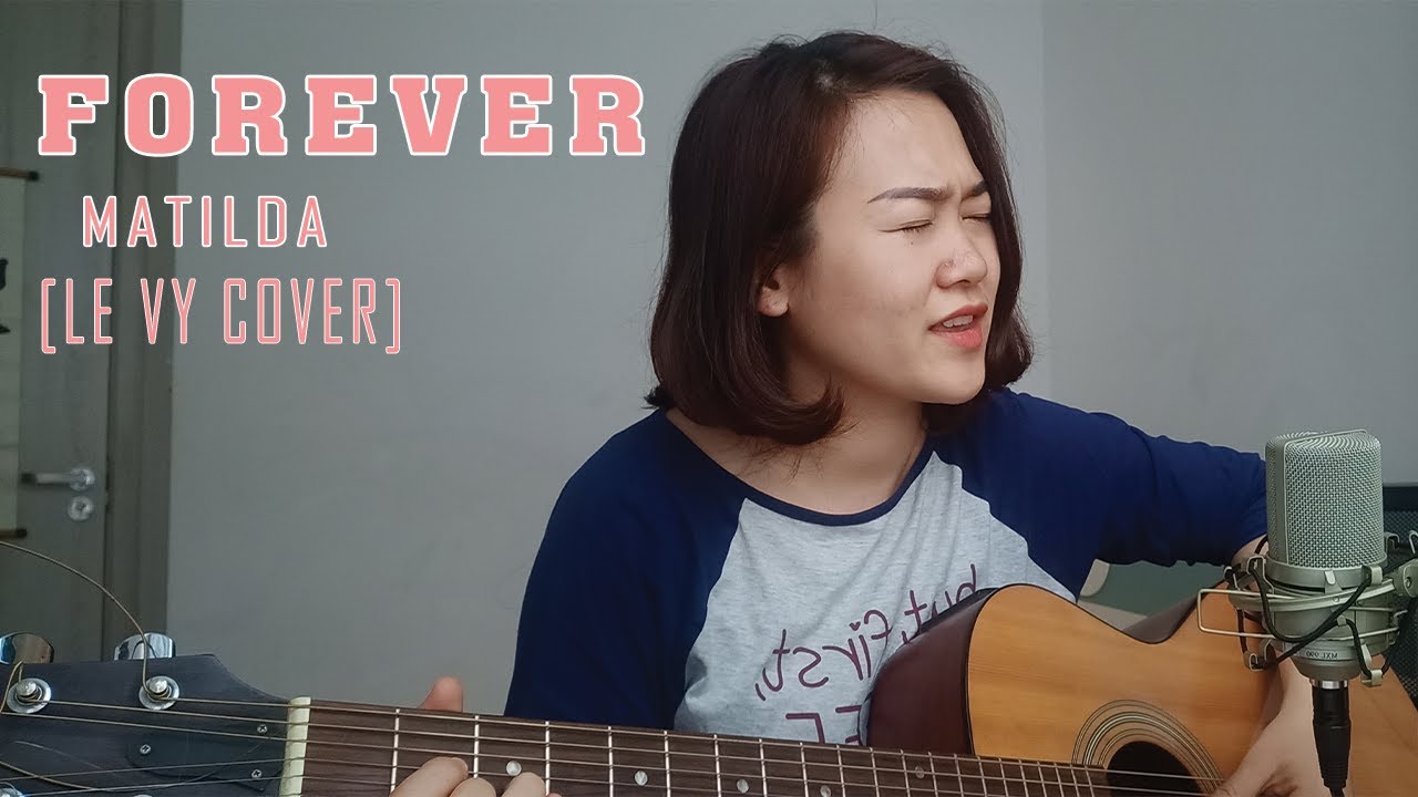 Matilda - FOREVER  - Lê Vy cover