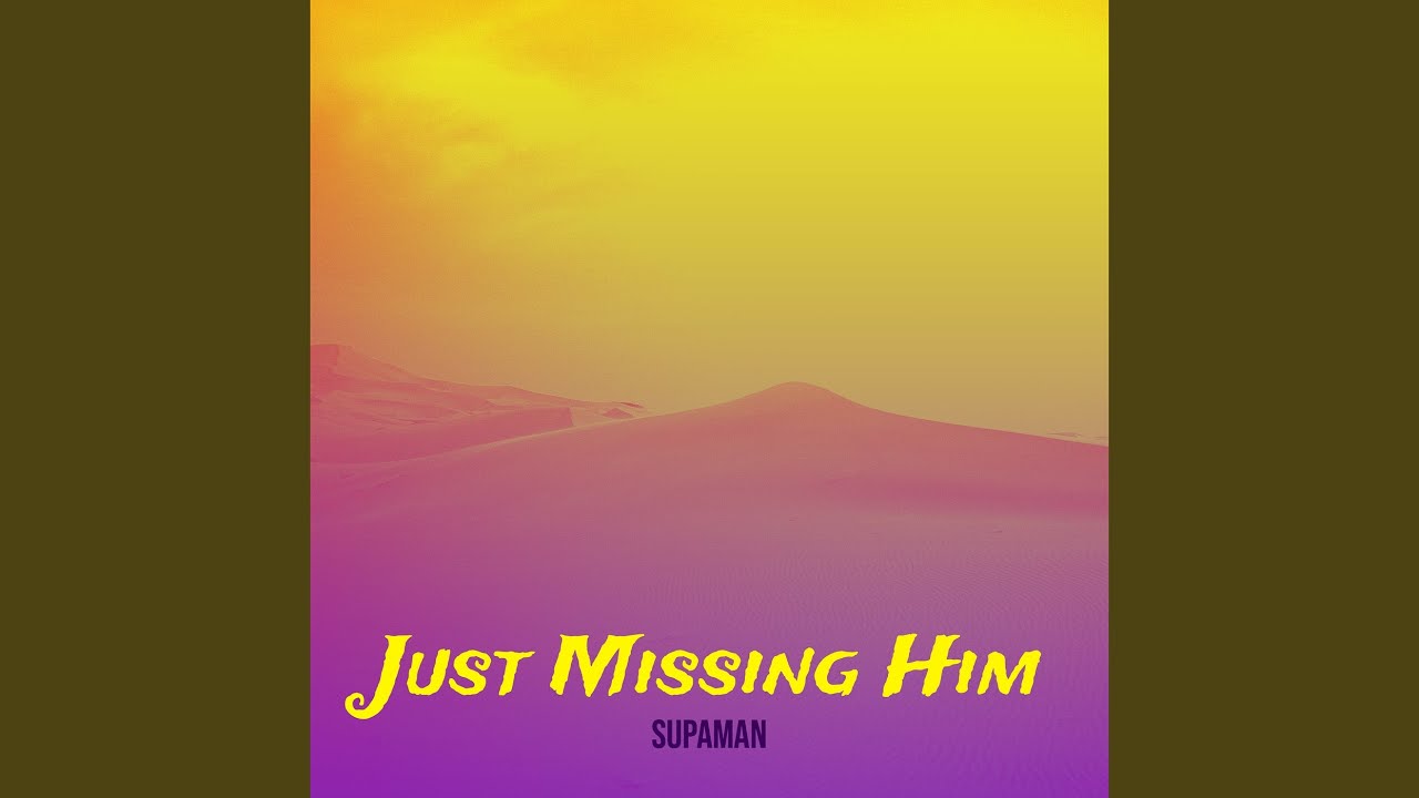 Just Missing Him