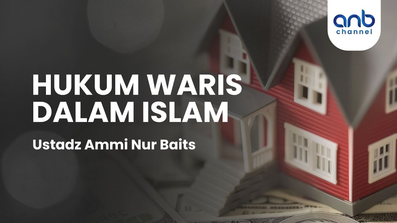 Hukum Waris Dalam Islam | Ustadz Ammi Nur Baits