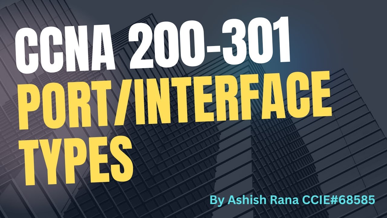 Ch 13 : CCNA 200-301: Networking Port Type || Networking || Ashish Rana